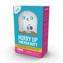 Hurry Up Chicken Butt