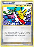 Tropical Tidal Wave - HGSS18 (Worlds 10) [Semi-Finalist] - HGSS Promos
