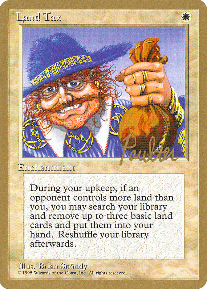 Land Tax - 1996 Preston Poulter (4ED) (WCD-) - Pro Tour Collector Set